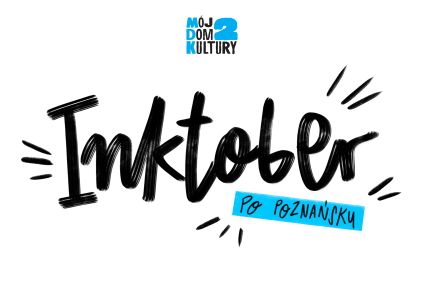 II edycja Inktober już w MDK2! W tegorocznej edycji nawiązujemy do gwary poznańskiej - plakat