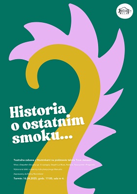 “Historia o ostatnim smoku” - teatralna zabawa z Muminkami na podstawie tekstu Tove Jansson - plakat informacyjny