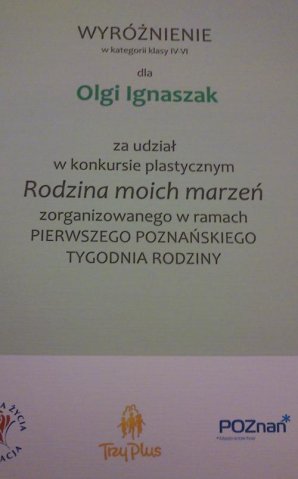 Wyróżnienie w kategorii klasy IV-VI dla Olgi Ignaszak za udział w konkursie plastycznym &quot;RODZINA MOICH MARZEŃ&quot; 